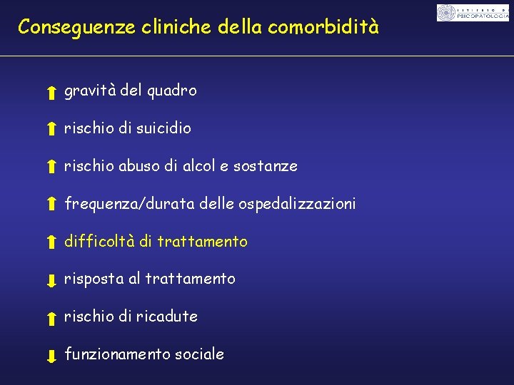 Conseguenze cliniche della comorbidità gravità del quadro rischio di suicidio rischio abuso di alcol