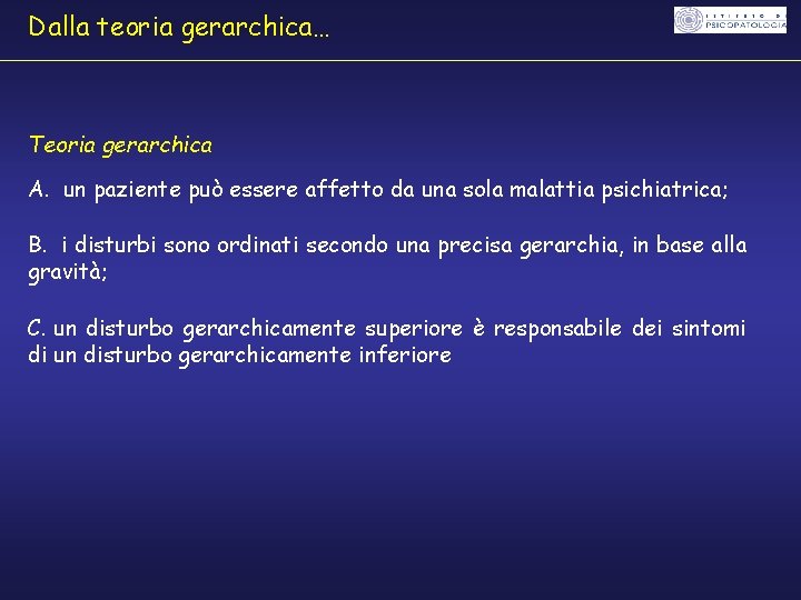 Dalla teoria gerarchica… Teoria gerarchica A. un paziente può essere affetto da una sola