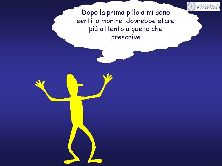 Dopo la prima pillola mi sono sentito morire: dovrebbe stare più attento a quello