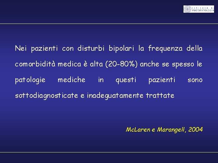 Nei pazienti con disturbi bipolari la frequenza della comorbidità medica è alta (20 -80%)