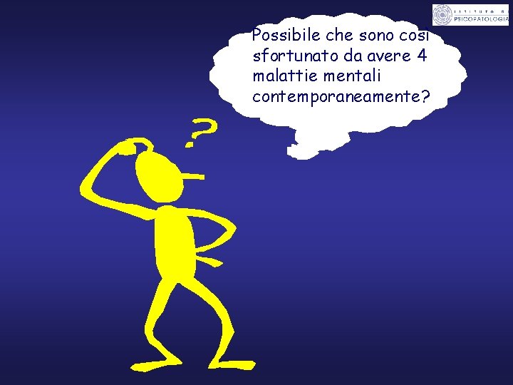 Possibile che sono così sfortunato da avere 4 malattie mentali contemporaneamente? 