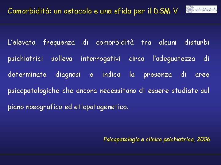 Comorbidità: un ostacolo e una sfida per il DSM V L’elevata frequenza psichiatrici determinate
