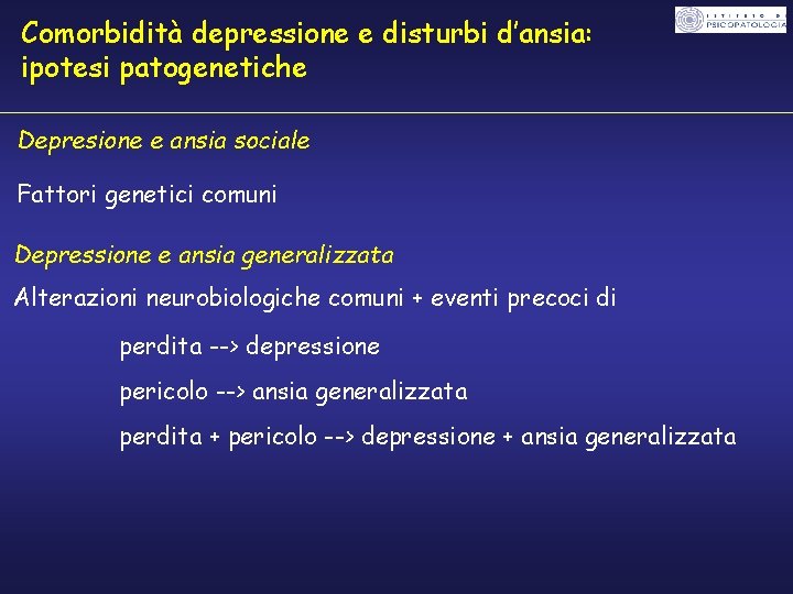 Comorbidità depressione e disturbi d’ansia: ipotesi patogenetiche Depresione e ansia sociale Fattori genetici comuni