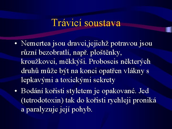 Trávicí soustava • Nemertea jsou dravci, jejichž potravou jsou různí bezobratlí, např. ploštěnky, kroužkovci,