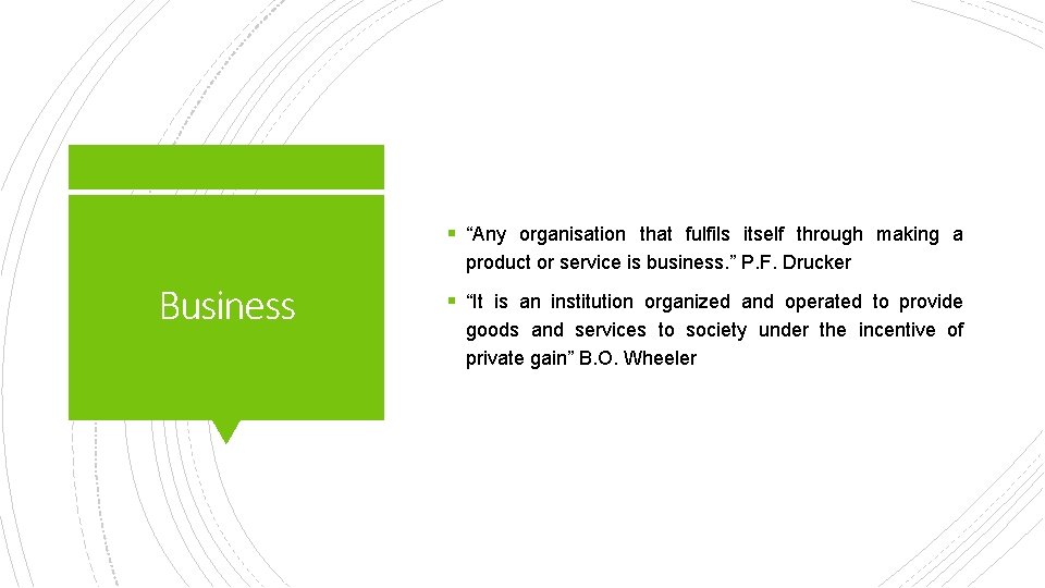 § “Any organisation that fulfils itself through making a product or service is business.