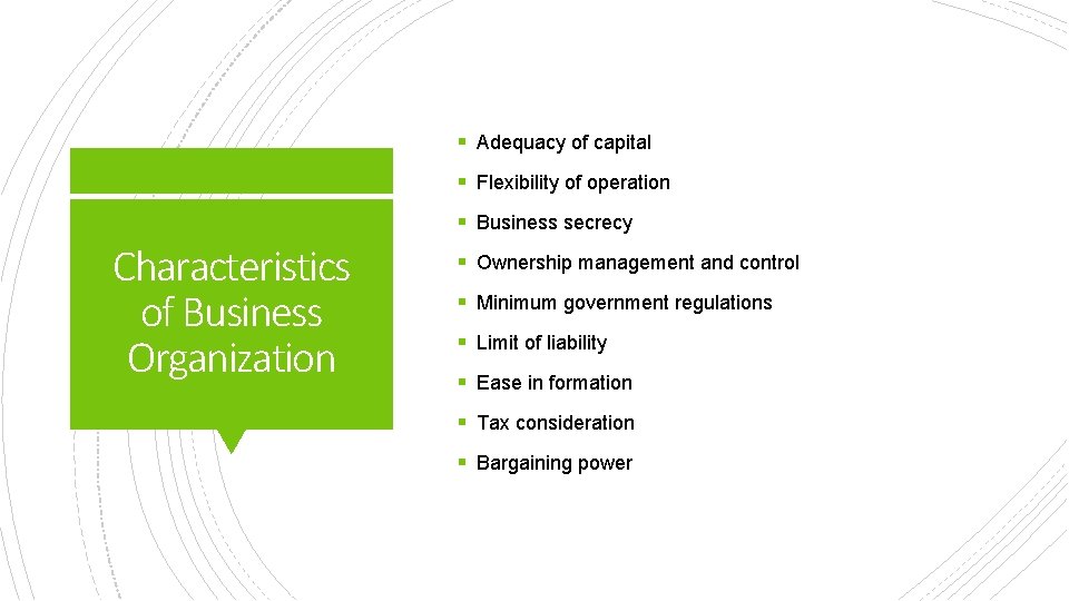 § Adequacy of capital § Flexibility of operation § Business secrecy Characteristics of Business