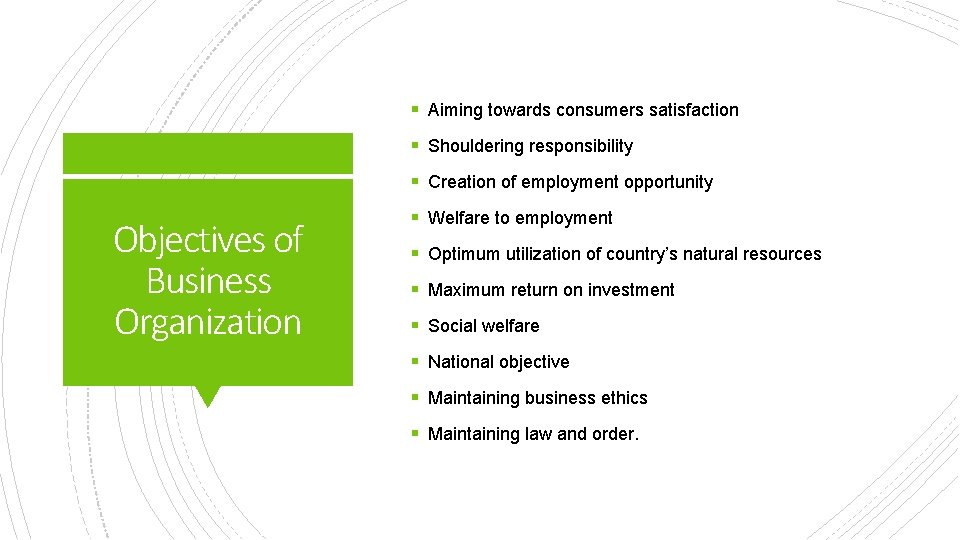 § Aiming towards consumers satisfaction § Shouldering responsibility § Creation of employment opportunity Objectives