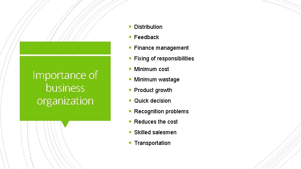 § Distribution § Feedback § Finance management § Fixing of responsibilities Importance of business