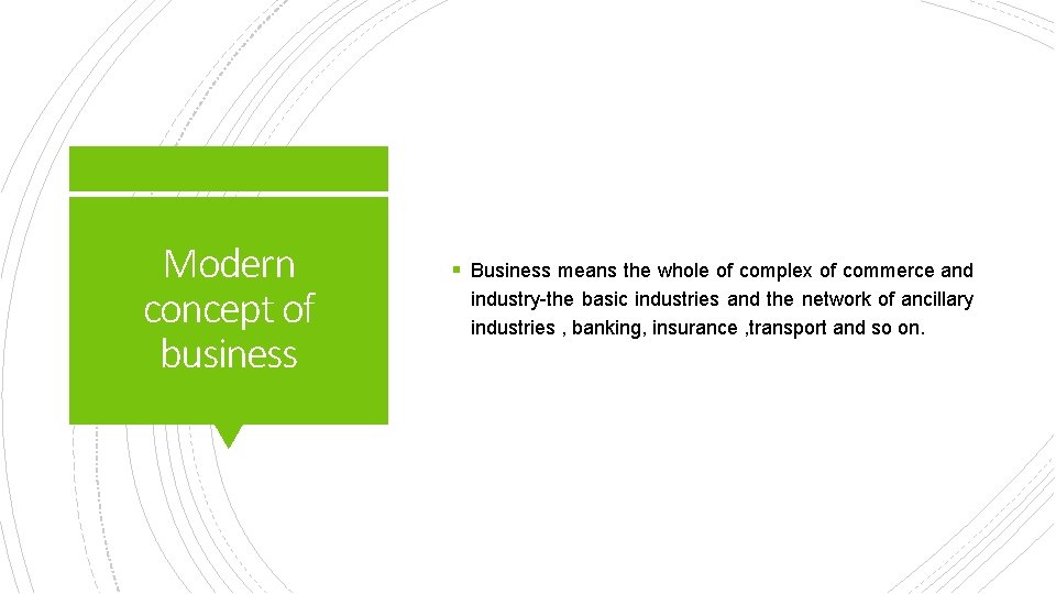 Modern concept of business § Business means the whole of complex of commerce and