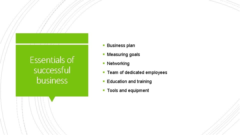 § Business plan Essentials of successful business § Measuring goals § Networking § Team