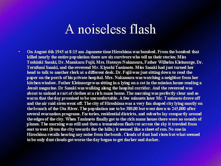 A noiseless flash • On August 6 th 1945 at 8: 15 am Japanese