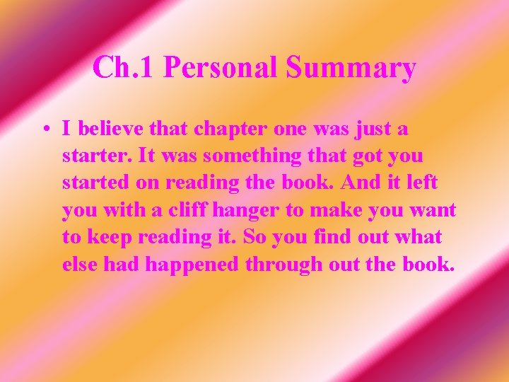 Ch. 1 Personal Summary • I believe that chapter one was just a starter.