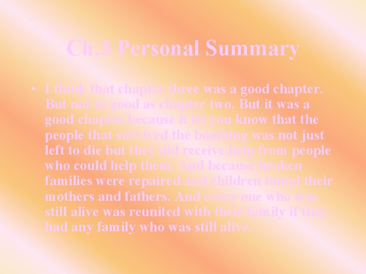 Ch. 3 Personal Summary • I think that chapter three was a good chapter.