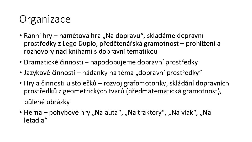 Organizace • Ranní hry – námětová hra „Na dopravu“, skládáme dopravní prostředky z Lego