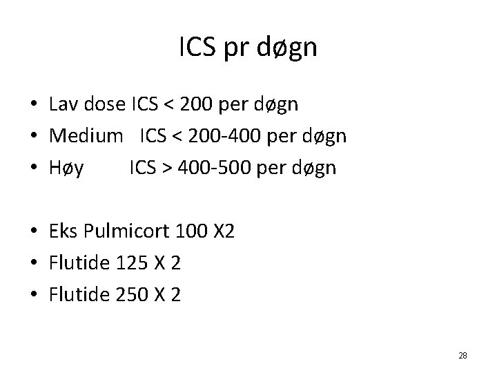 ICS pr døgn • Lav dose ICS < 200 per døgn • Medium ICS