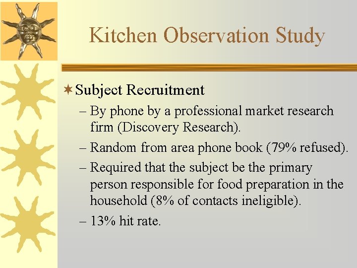 Kitchen Observation Study ¬Subject Recruitment – By phone by a professional market research firm