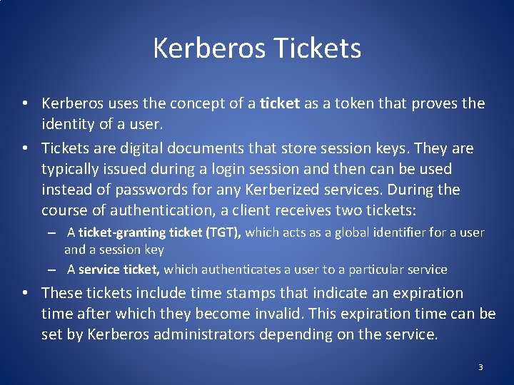 Kerberos Tickets • Kerberos uses the concept of a ticket as a token that