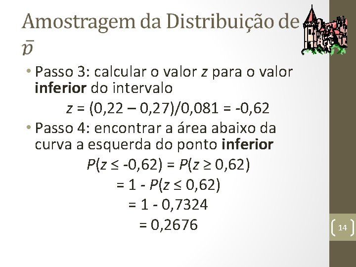  • Passo 3: calcular o valor z para o valor inferior do intervalo