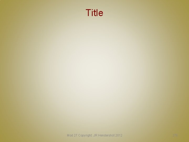 Title Mod 27 Copyright: JR Hendershot 2012 276 