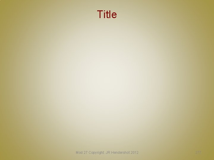 Title Mod 27 Copyright: JR Hendershot 2012 277 