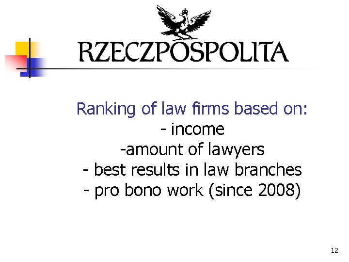 Ranking of law firms based on: - income -amount of lawyers - best results