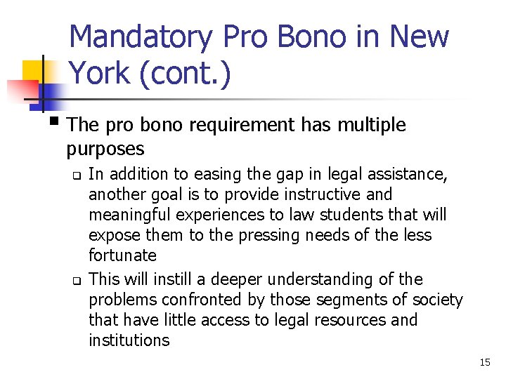 Mandatory Pro Bono in New York (cont. ) § The pro bono requirement has