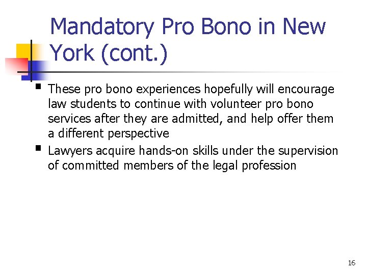 Mandatory Pro Bono in New York (cont. ) § These pro bono experiences hopefully