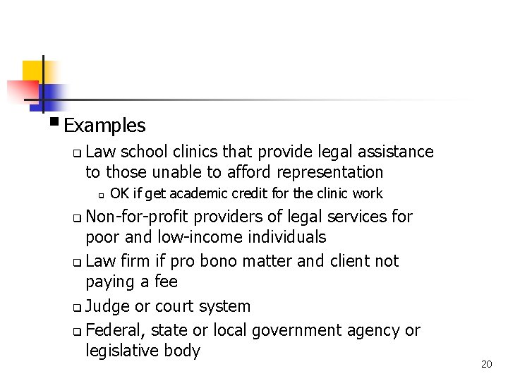 § Examples q Law school clinics that provide legal assistance to those unable to