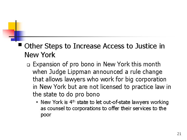 § Other Steps to Increase Access to Justice in New York q Expansion of