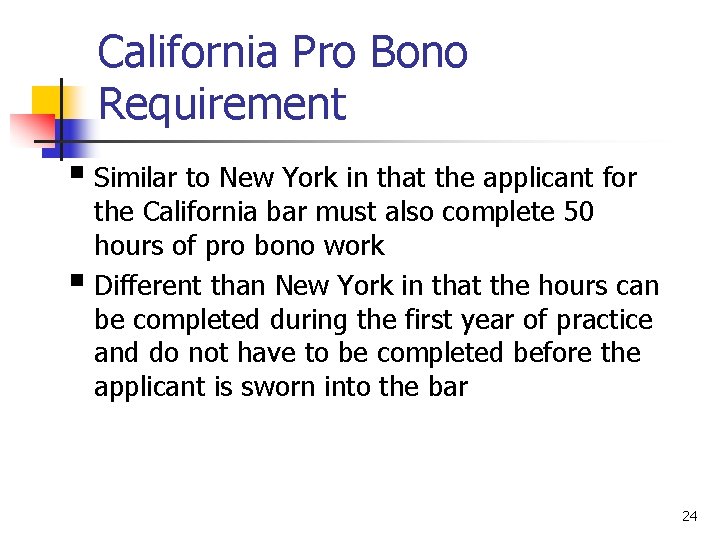 California Pro Bono Requirement § Similar to New York in that the applicant for