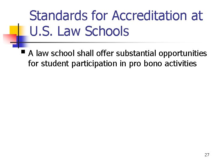 Standards for Accreditation at U. S. Law Schools § A law school shall offer