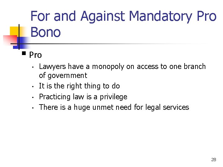 For and Against Mandatory Pro Bono § Pro • • Lawyers have a monopoly