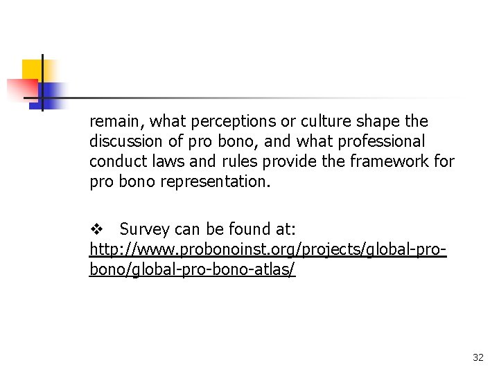 remain, what perceptions or culture shape the discussion of pro bono, and what professional