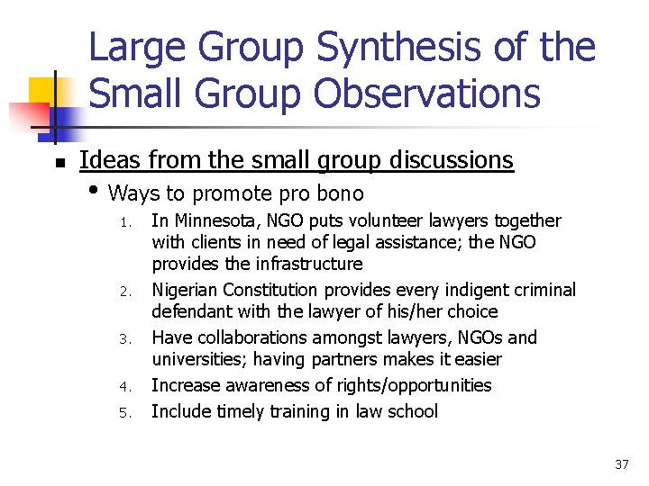 Large Group Synthesis of the Small Group Observations n Ideas from the small group