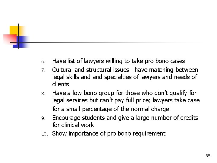 6. 7. 8. 9. 10. Have list of lawyers willing to take pro bono
