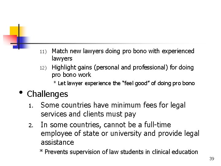 11) 12) Match new lawyers doing pro bono with experienced lawyers Highlight gains (personal