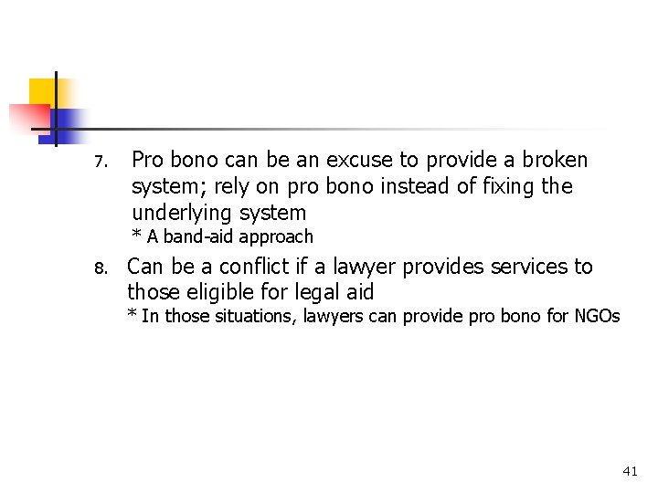 7. Pro bono can be an excuse to provide a broken system; rely on