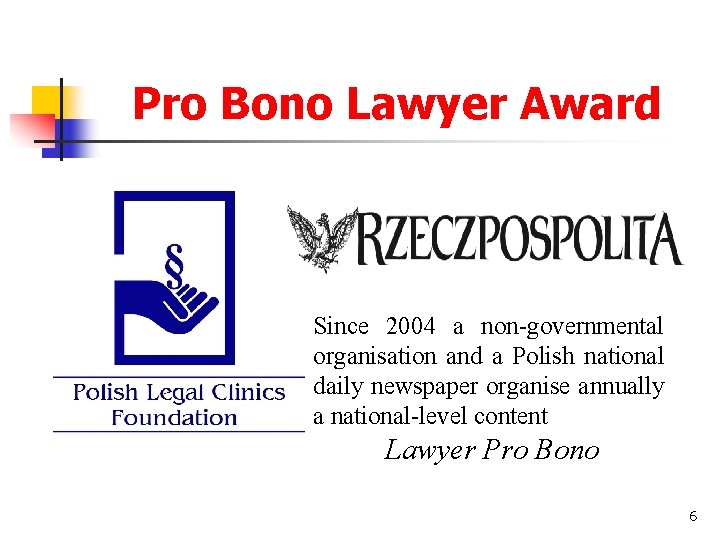 Pro Bono Lawyer Award Since 2004 a non-governmental organisation and a Polish national daily