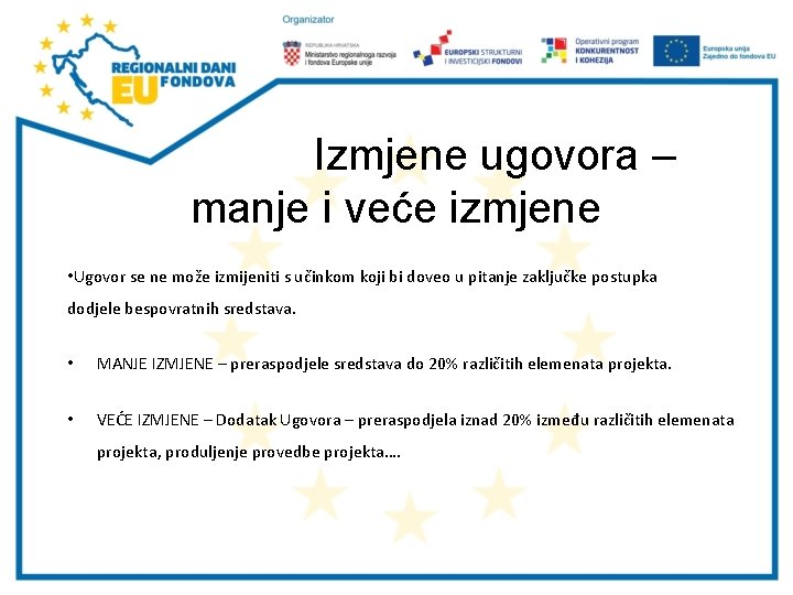 Izmjene ugovora – manje i veće izmjene • Ugovor se ne može izmijeniti s