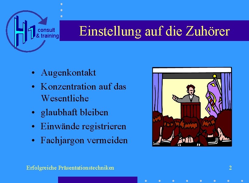 consult & training Einstellung auf die Zuhörer • Augenkontakt • Konzentration auf das Wesentliche