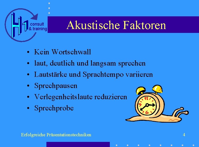 consult & training • • • Akustische Faktoren Kein Wortschwall laut, deutlich und langsam