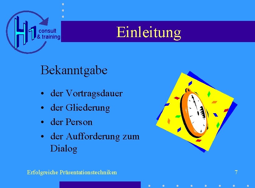 consult & training Einleitung Bekanntgabe • • der Vortragsdauer der Gliederung der Person der