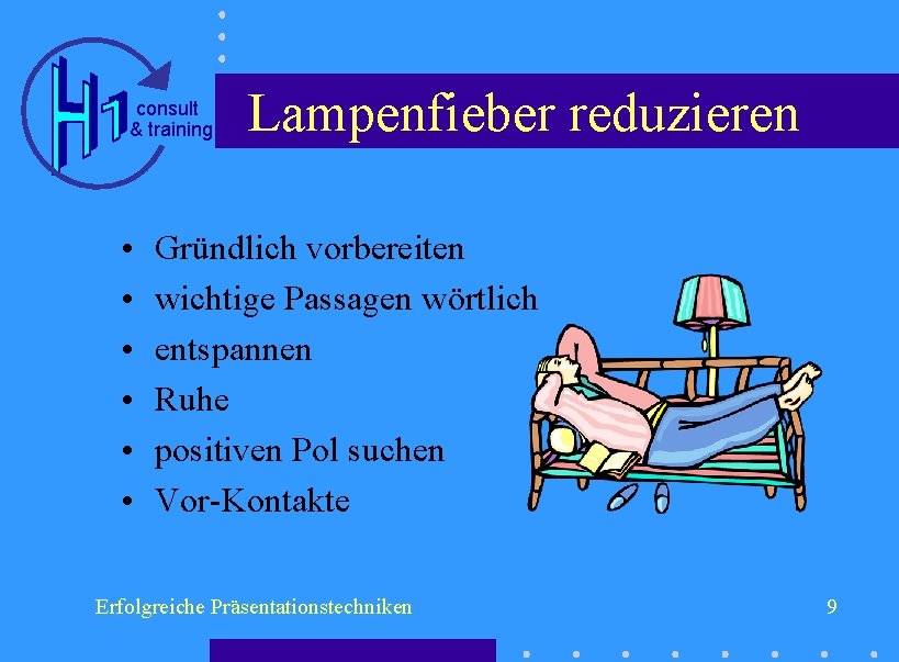 consult & training • • • Lampenfieber reduzieren Gründlich vorbereiten wichtige Passagen wörtlich entspannen