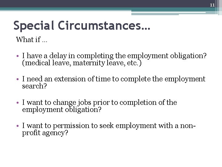 11 Special Circumstances… What if … • I have a delay in completing the