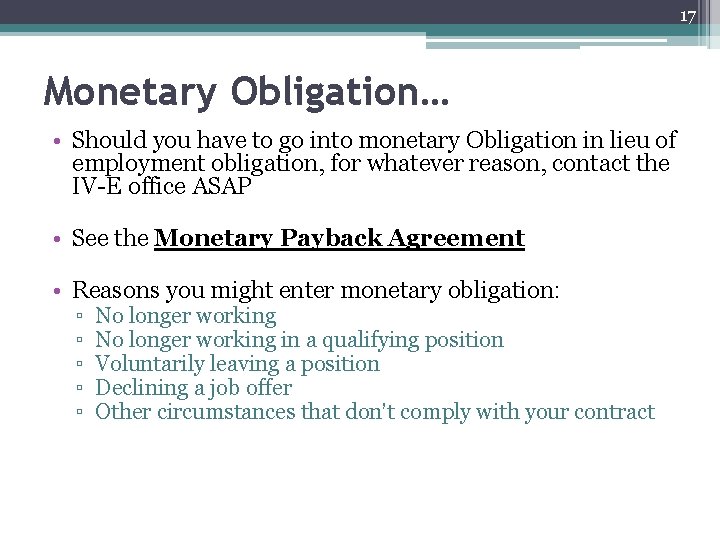 17 Monetary Obligation… • Should you have to go into monetary Obligation in lieu