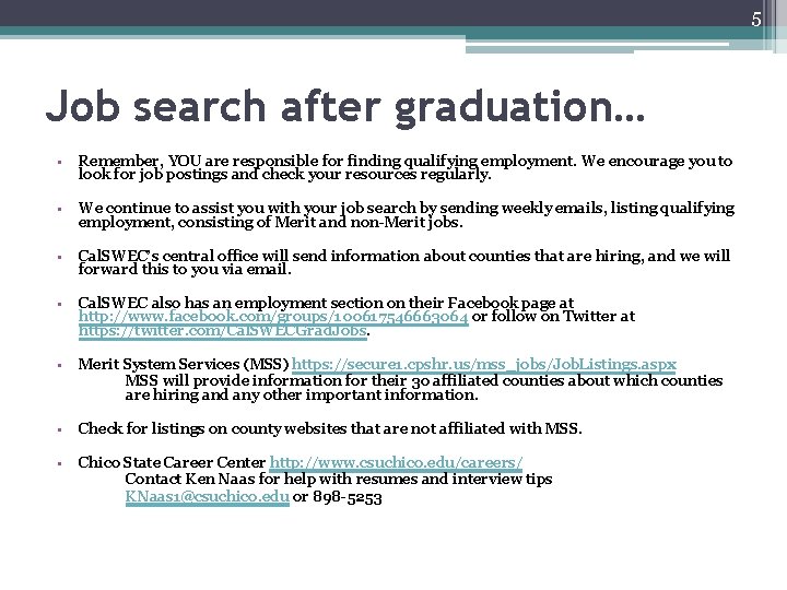 5 Job search after graduation… • Remember, YOU are responsible for finding qualifying employment.