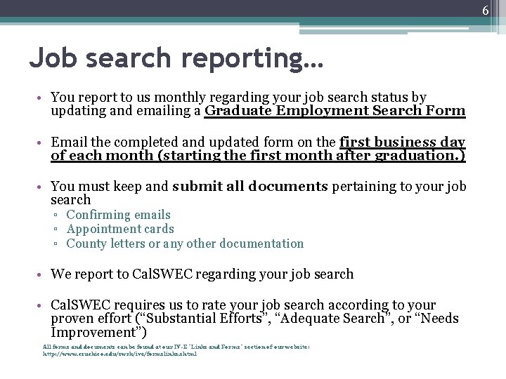 6 Job search reporting… • You report to us monthly regarding your job search