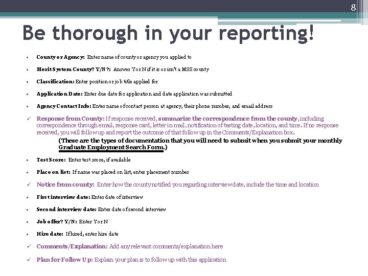 8 Be thorough in your reporting! • County or Agency: Enter name of county