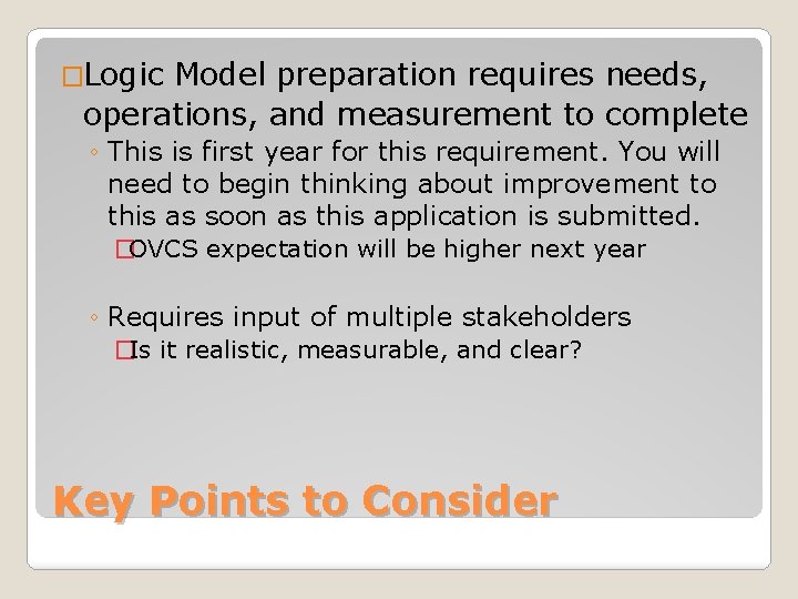 �Logic Model preparation requires needs, operations, and measurement to complete ◦ This is first