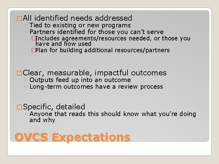 � All identified needs addressed ◦ Tied to existing or new programs ◦ Partners